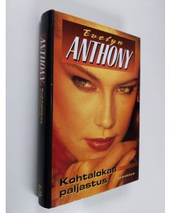 Kirjailijan Evelyn Anthony käytetty kirja Kohtalokas paljastus