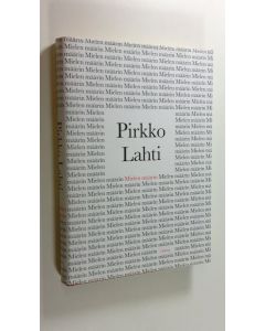 Kirjailijan Pirkko Lahti uusi kirja Mielen määrin (UUSI)