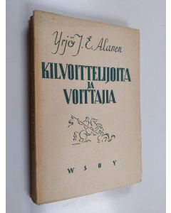Kirjailijan Yrjö J. E. Alanen käytetty kirja Kilvoittelijoita ja voittajia