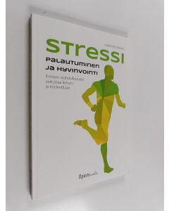 Kirjailijan Harri Peltomaa käytetty kirja Stressi, palautuminen ja hyvinvointi : ihmisen mahdollisuudet vaikuttaa kehon- ja mielentilaan