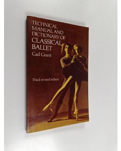 Kirjailijan Gail Grant käytetty kirja Technical manual and dictionary of classical ballet