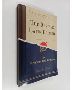 Kirjailijan Benjamin Hall Kennedy käytetty kirja The revised latin primer