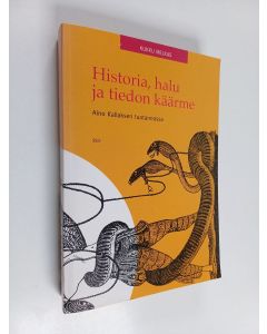 Kirjailijan Kukku Melkas käytetty kirja Historia, halu ja tiedon käärme Aino Kallaksen tuotannossa