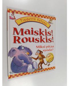 Kirjailijan Janice Lobb käytetty kirja Maiskis! rouskis! - miksi pitää syödä?