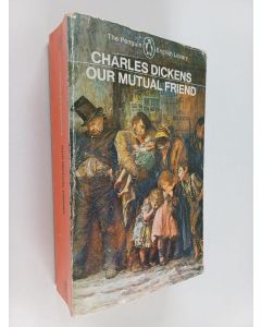 Kirjailijan Charles Dickens käytetty kirja Our Mutual Friend