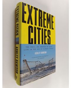 Kirjailijan Ashley Dawson käytetty kirja Extreme cities : the peril and promise of urban life in the age of climate change