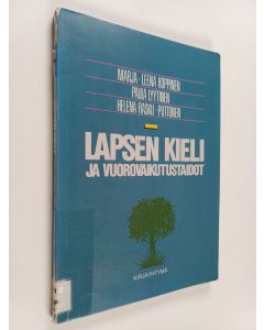 Kirjailijan Marja-Leena Koppinen & Paula Lyytinen ym. käytetty kirja Lapsen kieli ja vuorovaikutustaidot