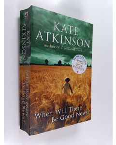 Kirjailijan Kate Atkinson käytetty kirja When Will There Be Good News?