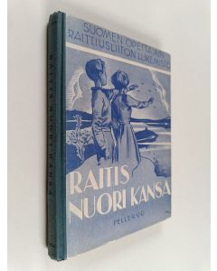 käytetty kirja Raitis nuori kansa : Suomen opettajien raittiusliiton lukemisto
