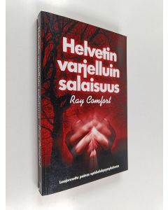 Kirjailijan Ray Comfort käytetty kirja Helvetin varjelluin salaisuus : laajennettu painos opiskelukysymyksineen