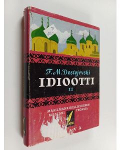 Kirjailijan F. M Dostojevski käytetty kirja Idiootti 2