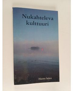 Kirjailijan Hannu Salmi käytetty kirja Nukahteleva kulttuuri ja muita kolumneja