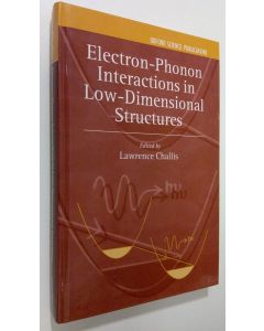 Kirjailijan Lawrence John Challis käytetty kirja Electron-phonon Interactions in Low-dimensional Structures (ERINOMAINEN)