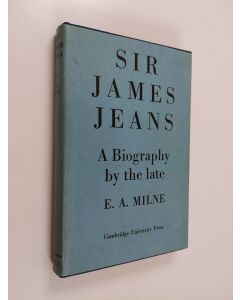 Kirjailijan E. A. Milne käytetty kirja Sir James Jeans : a biography