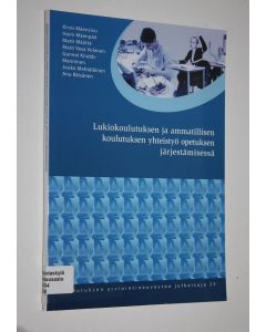 käytetty kirja Lukiokoulutuksen ja ammatillisen koulutuksen yhteistyö opetuksen järjestämisessä