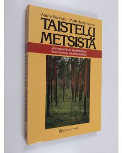 Kirjailijan Aarne Reunala käytetty kirja Taistelu metsistä : voimaperäinen metsätalous Suomessa ja muissa maissa