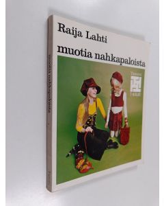 Kirjailijan Raija Lahti käytetty kirja Muotia nahkapaloista