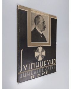 käytetty kirja Itsenäinen Suomi 12/1931 : Svinhufvud juhlajulkaisu 15.12.1931