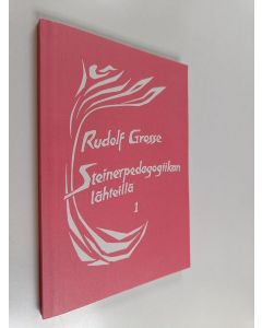 Kirjailijan Rudolf Grosse käytetty kirja Steinerpedagogiikan lähteillä 1