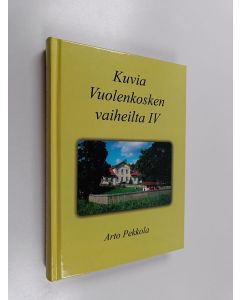 Kirjailijan Arto Pekkola käytetty kirja Kuvia Vuolenkosken vaiheilta IV (signeerattu)