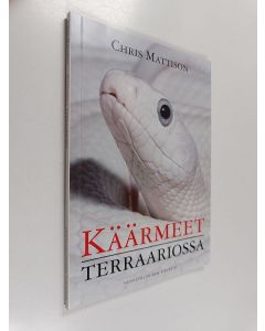 Kirjailijan Chris Mattison käytetty kirja Käärmeet terraariossa