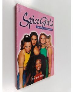 Kirjailijan Fergus Kelly käytetty kirja Spice Girls : meidän tarinamme