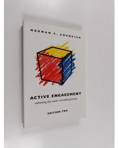 Kirjailijan Norman E. Amundson käytetty kirja Active engagement : enhancing the career counselling process