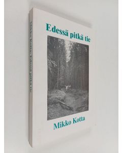 Kirjailijan Mikko Kotta käytetty kirja Edessä pitkä tie