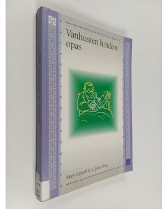 Kirjailijan Mary Carroll käytetty kirja Vanhusten hoidon opas