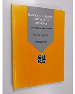 Kirjailijan Vassiliki A. Lanara käytetty kirja Sankarillisuus hoitotyön arvona : filosofinen näkökulma