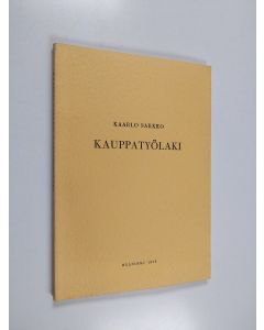 Kirjailijan Kaarlo Sarkko käytetty kirja Kauppatyölaki
