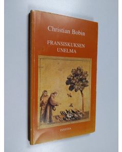 Kirjailijan Christian Bobin käytetty kirja Fransiskuksen unelma