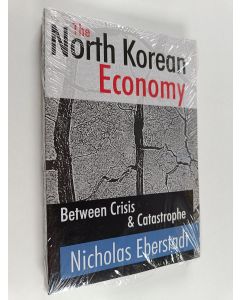 Kirjailijan Nicholas Eberstadt & Nick Eberstadt käytetty kirja The North Korean Economy : Between Crisis and Catastrophe