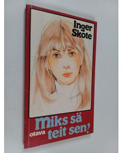 Kirjailijan Inger Skote käytetty kirja Miks sä teit sen?