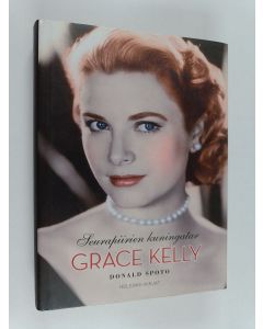 Kirjailijan Donald Spoto käytetty kirja Grace Kelly : seurapiirien kuningatar
