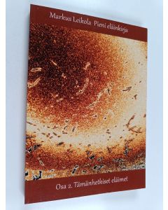 Kirjailijan Markus Leikola käytetty kirja Pieni eläinkirja osa 2 : Tämänhetkiset eläimet