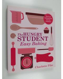 Kirjailijan Charlotte Pike käytetty kirja The Hungry Student Easy Baking