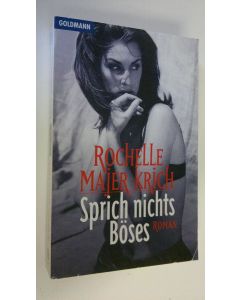 Kirjailijan Rochelle Majer Krich käytetty kirja Sprich nichts Böses : roman