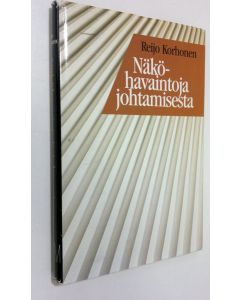 Kirjailijan Reijo Korhonen käytetty kirja Näköhavaintoja johtamisesta