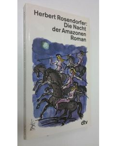 Kirjailijan Herbert Rosendorfer käytetty kirja Die Nacht der Amazonen : roman (UUDENVEROINEN)