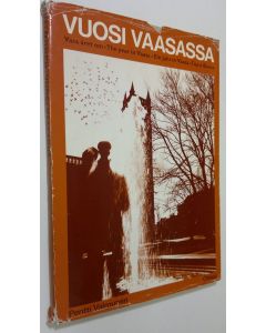 Kirjailijan Pentti Valmunen käytetty kirja Vuosi Vaasassa (signeerattu) = Vasa året om = The year in Vaasa = Ein Jahr in Vaasa = God v Vaasa