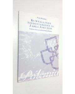 Kirjailijan Pertti Hemanus käytetty kirja Kunnallinen tiedottaminen ja Jaska Jokunen : tutkittua tietoa ja tutkimattomia tulkintoja