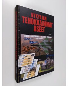 Kirjailijan Martin J. Dougherty käytetty kirja Nykyajan tehokkaimmat aseet : nopeus, panssarointi, kaliiperi, tulivoima