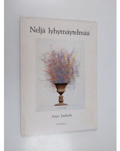 Kirjailijan Aapo Junkola käytetty kirja Neljä lyhytnäytelmää