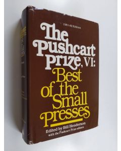 Kirjailijan Bill Henderson käytetty kirja The Pushcart Prize VI, 1981-82 - Best of the Small Presses