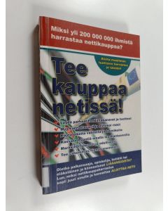 Kirjailijan Jukka-Pekka Lindén käytetty kirja Tee kauppaa netissä! : kaikki, mitä sinun pitää tietää menestyksekkään nettikauppaharrastuksen aloittamiseksi ja viemiseksi niin pitkälle, kuin ikinä haluat