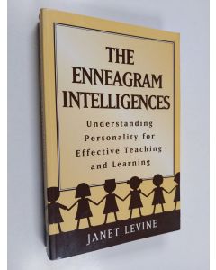 Kirjailijan Janet Levine käytetty kirja The enneagram intelligences : understanding personality for effective teaching and learning
