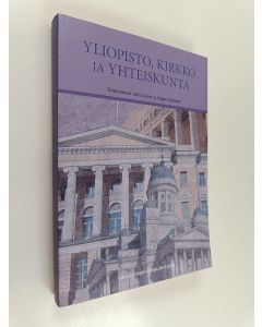 Tekijän Antti ym. Laine  käytetty kirja Yliopisto, kirkko ja yhteiskunta : Aila Lauhan juhlakirja