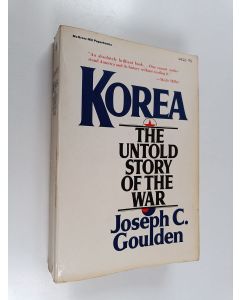 Kirjailijan Joseph C. Goulden käytetty kirja Korea : the untold story of the war