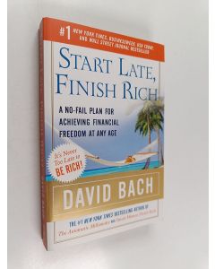 Kirjailijan David Bach käytetty kirja Start Late, Finish Rich - A No-Fail Plan for Achieving Financial Freedom at Any Age